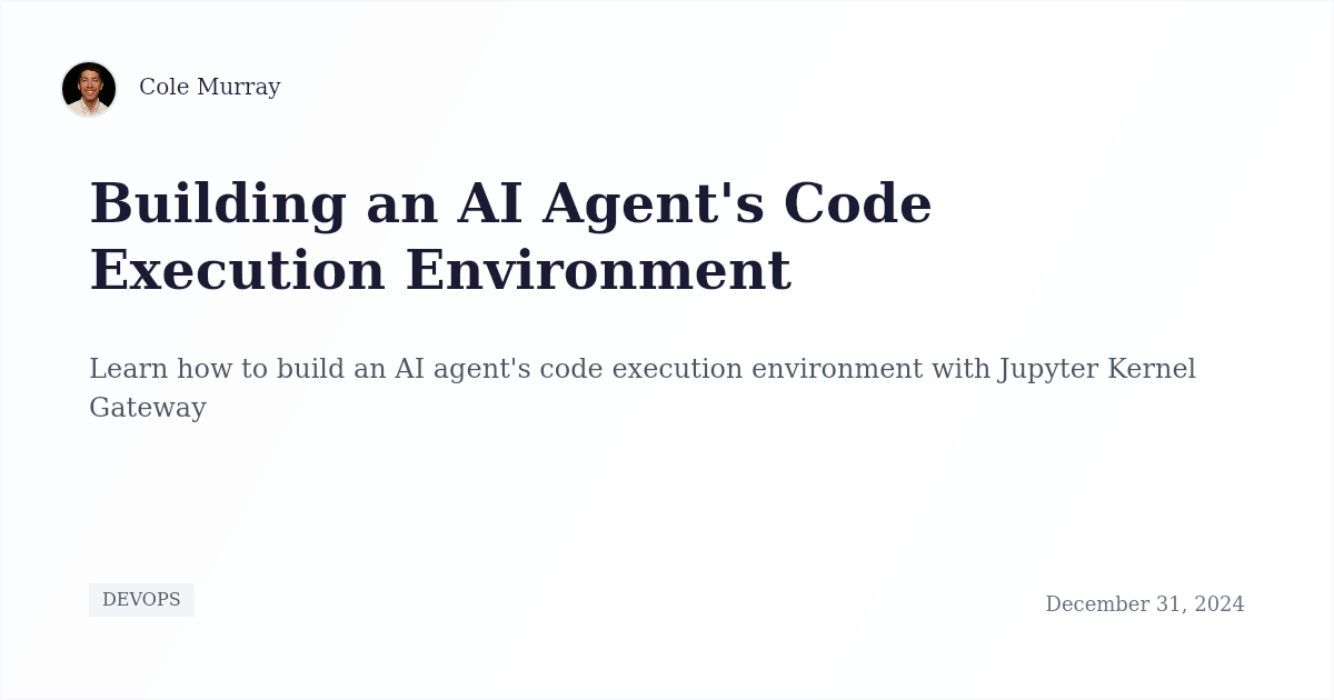 Building an AI Agent's Code Execution Environment